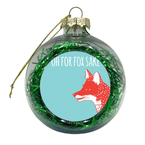 Oh For Fox Sake - xmas bauble by Shaun Baker