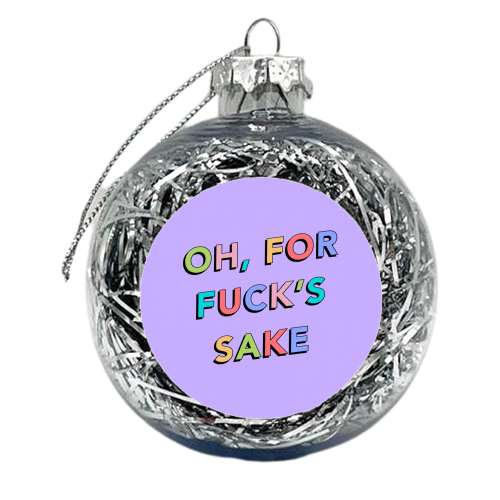 Oh for fucks sake - xmas bauble by The Girl Next Draw