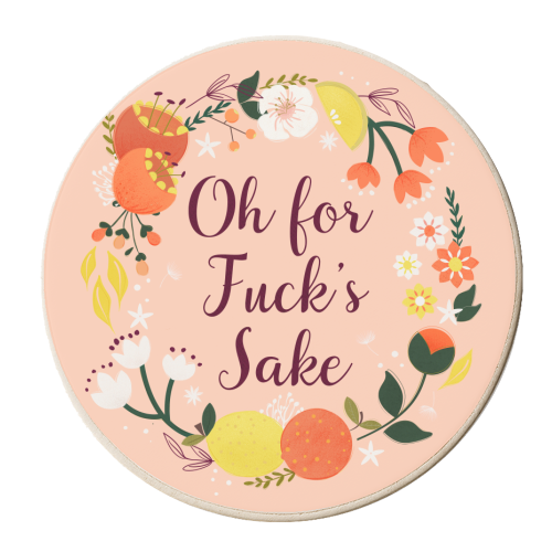 Oh For Fuck's Sake - floral caligraphy - personalised beer coaster by Ania Wieclaw
