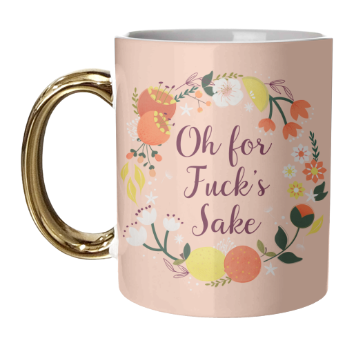 Oh For Fuck's Sake - floral caligraphy - unique mug by Ania Wieclaw