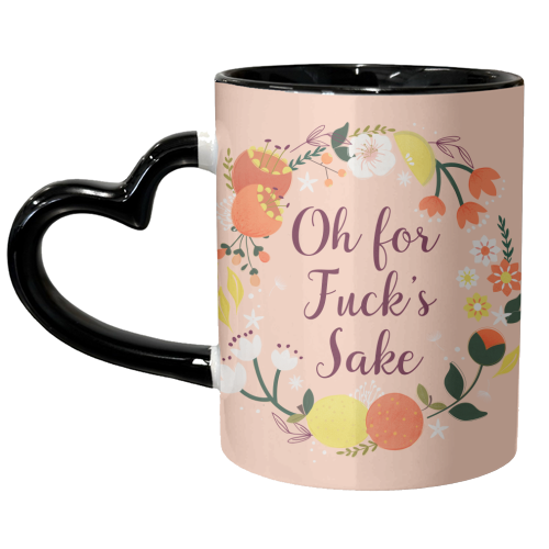 Oh For Fuck's Sake - floral caligraphy - unique mug by Ania Wieclaw