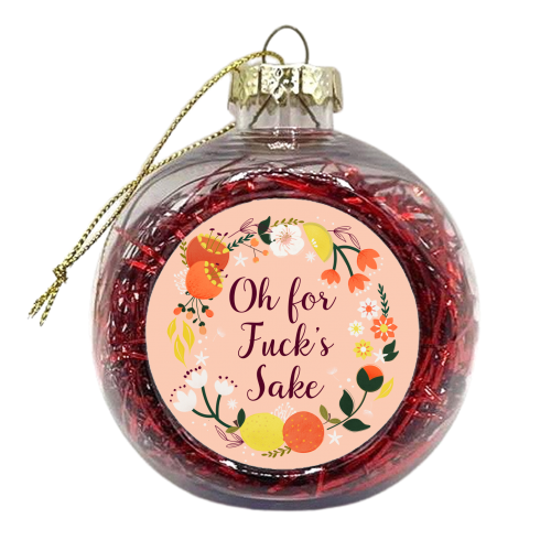 Oh For Fuck's Sake - floral caligraphy - xmas bauble by Ania Wieclaw