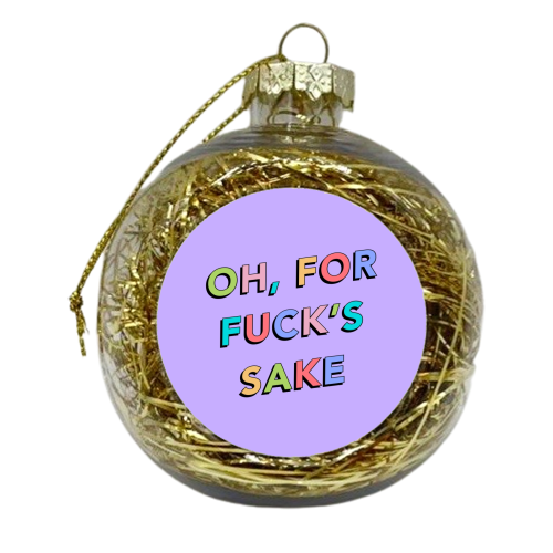 Oh for fucks sake - xmas bauble by The Girl Next Draw