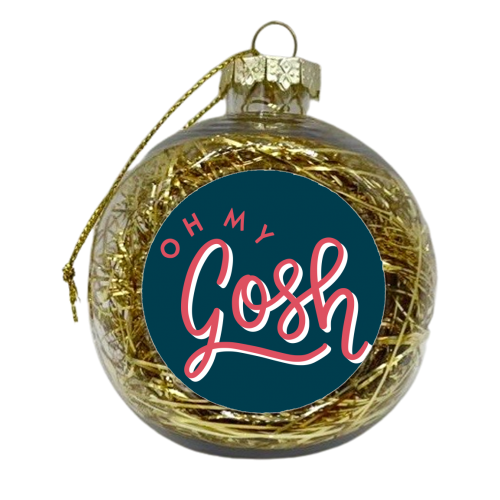 Oh My Gosh - xmas bauble by Natalie Rodrigues