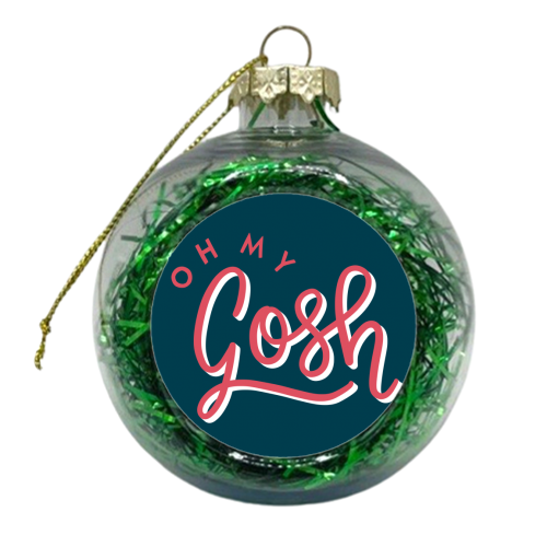 Oh My Gosh - xmas bauble by Natalie Rodrigues