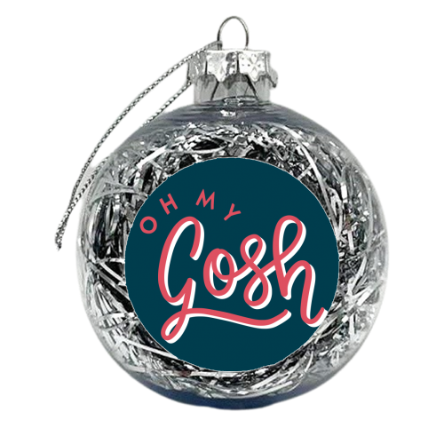 Oh My Gosh - xmas bauble by Natalie Rodrigues