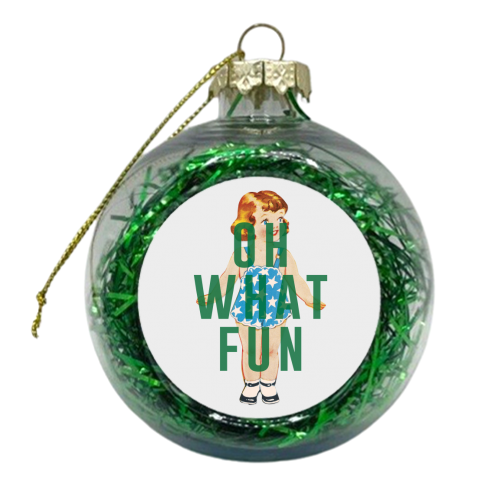 Oh What Fun | Girl - xmas bauble by The 13 Prints