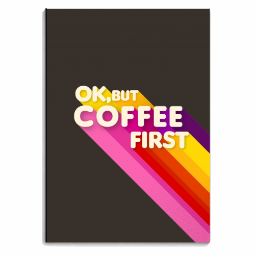OK, BUT COFFEE FIRST - personalised A4, A5, A6 notebook by Ania Wieclaw