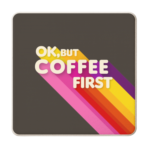 OK, BUT COFFEE FIRST - personalised beer coaster by Ania Wieclaw