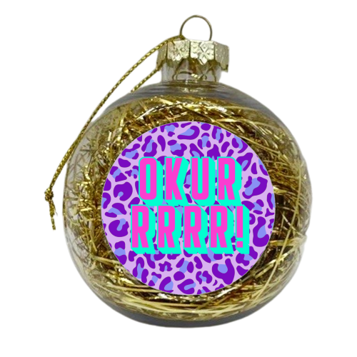 Okuuuuur! - xmas bauble by Wallace Elizabeth