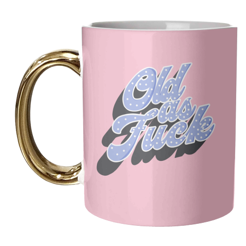 Old as Fuck - unique mug by Pink and Pip