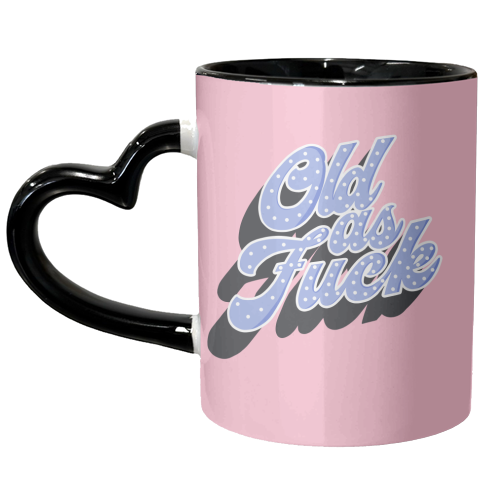 Old as Fuck - unique mug by Pink and Pip