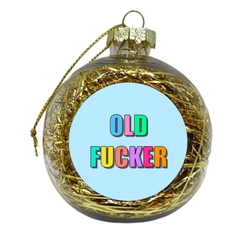 Old Fucker - xmas bauble by Adam Regester