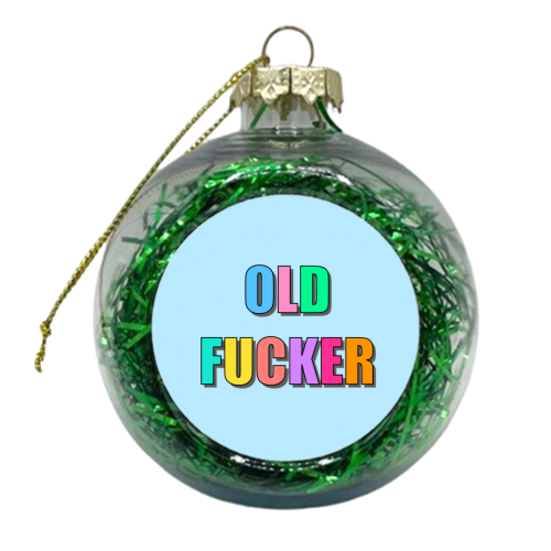 Old Fucker - xmas bauble by Adam Regester