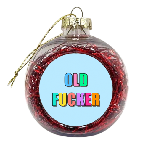 Old Fucker - xmas bauble by Adam Regester