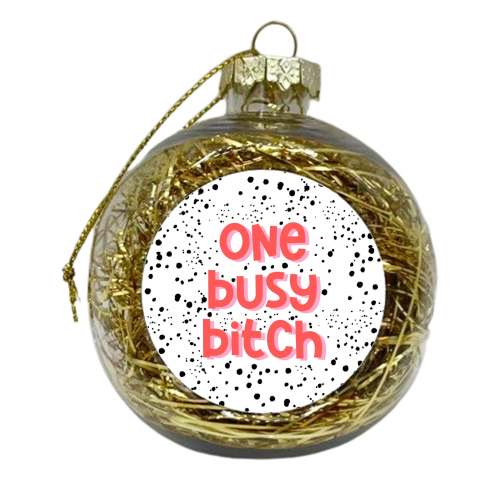 One busy bitch polka dot - xmas bauble by The Girl Next Draw