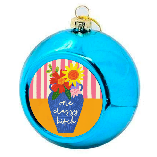 One Classy Bitch Funny Floral Flowers Bold Bright Illustration - colourful christmas bauble by AbiGoLucky