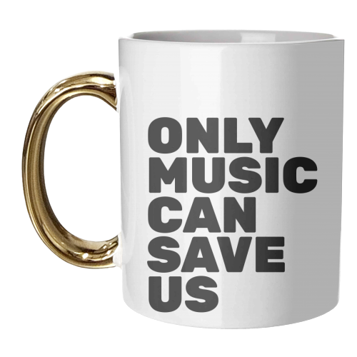 Only Music Can Save Us - unique mug by The Native State