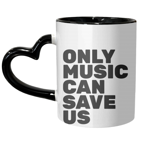 Only Music Can Save Us - unique mug by The Native State
