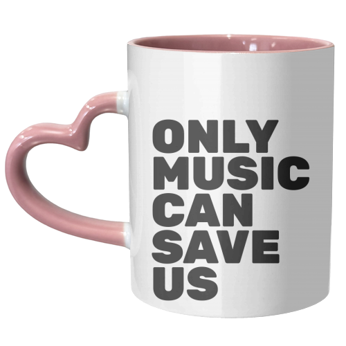 Only Music Can Save Us - unique mug by The Native State