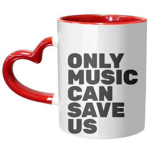 Only Music Can Save Us - unique mug by The Native State