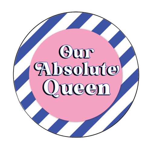 Our Absolute Queen - Circle Sticker by Mad Philomena