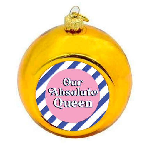 Our Absolute Queen - colourful christmas bauble by Mad Philomena