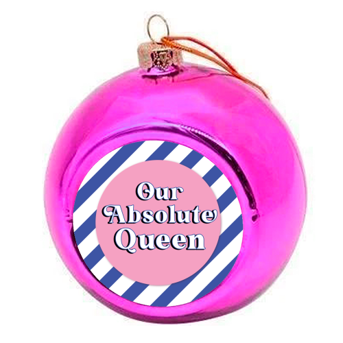 Our Absolute Queen - colourful christmas bauble by Mad Philomena