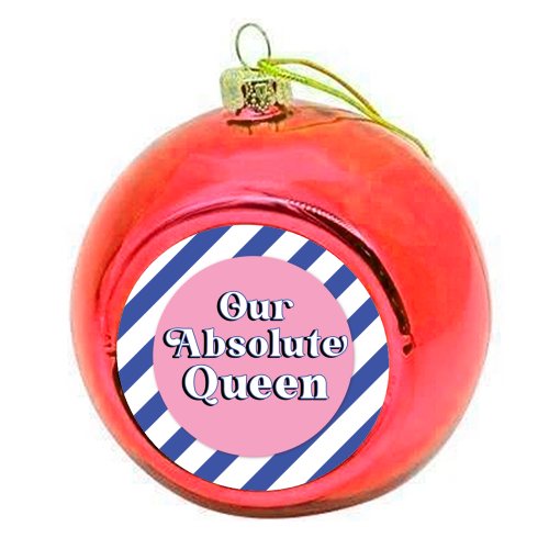 Our Absolute Queen - colourful christmas bauble by Mad Philomena