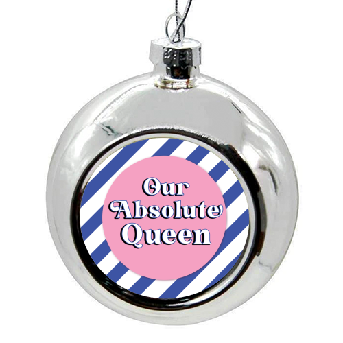 Our Absolute Queen - colourful christmas bauble by Mad Philomena