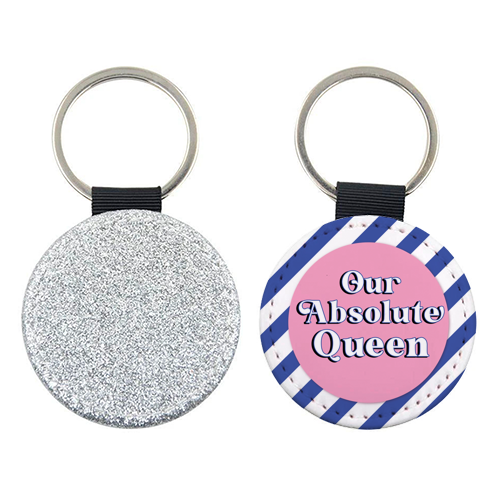 Our Absolute Queen - keyring by Mad Philomena
