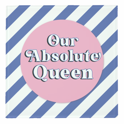 Our Absolute Queen - personalised beer coaster by Mad Philomena