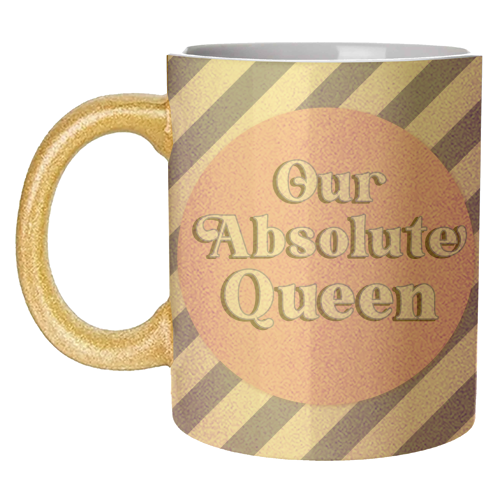 Our Absolute Queen - unique mug by Mad Philomena