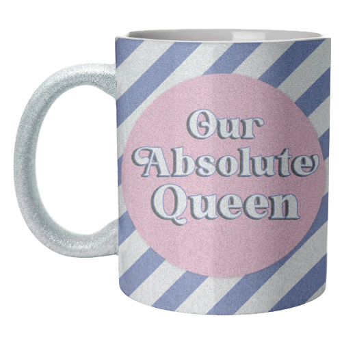 Our Absolute Queen - unique mug by Mad Philomena