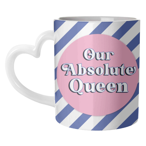 Our Absolute Queen - unique mug by Mad Philomena