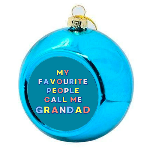 Our Amazing Grandad - My Favourite People Call Me Grandad - colourful christmas bauble by Nida Designs