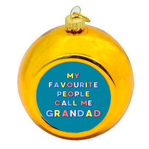 Our Amazing Grandad - My Favourite People Call Me Grandad - colourful christmas bauble by Nida Designs