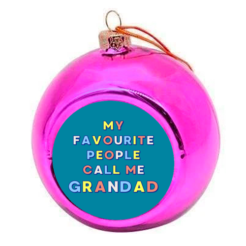 Our Amazing Grandad - My Favourite People Call Me Grandad - colourful christmas bauble by Nida Designs