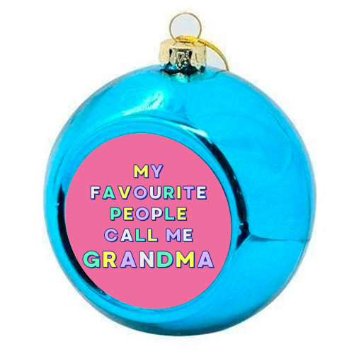 Our Beloved Grandma - My Favourite People Call Me Grandma - colourful christmas bauble by Nida Designs