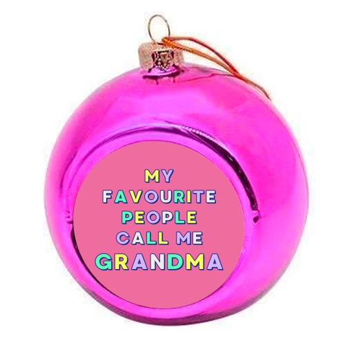 Our Beloved Grandma - My Favourite People Call Me Grandma - colourful christmas bauble by Nida Designs
