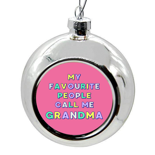 Our Beloved Grandma - My Favourite People Call Me Grandma - colourful christmas bauble by Nida Designs