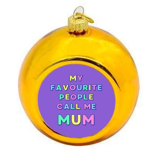 Our Darling Mummy - My Favourite People Call Me Mum - colourful christmas bauble by Nida Designs