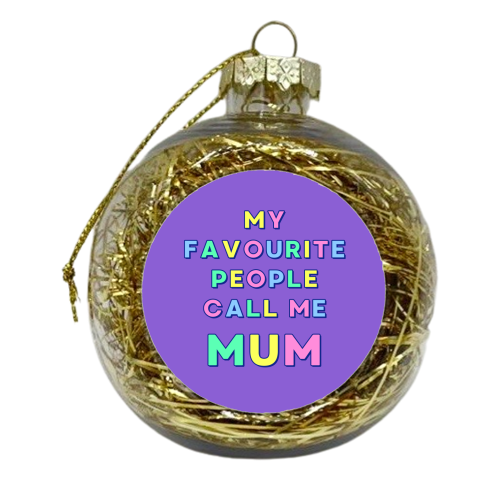 Our Darling Mummy - My Favourite People Call Me Mum - xmas bauble by Nida Designs