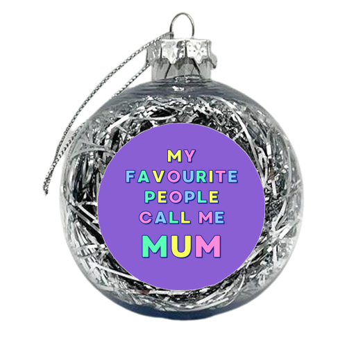 Our Darling Mummy - My Favourite People Call Me Mum - xmas bauble by Nida Designs