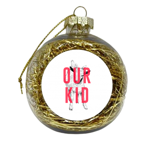 Our Kid - xmas bauble by The 13 Prints