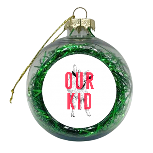 Our Kid - xmas bauble by The 13 Prints