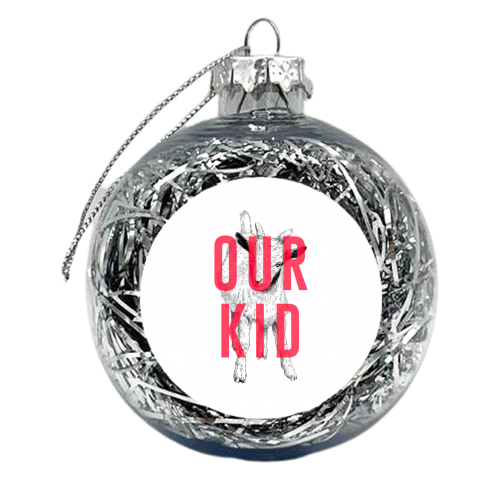 Our Kid - xmas bauble by The 13 Prints