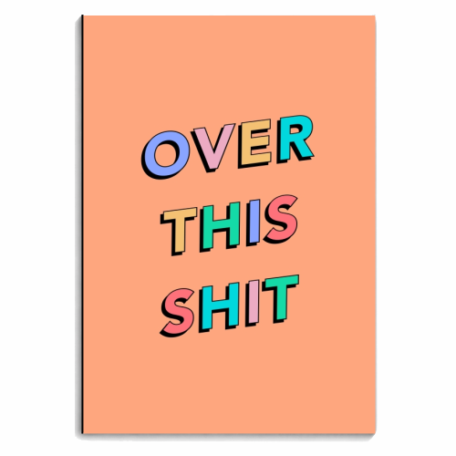 Over this shit - personalised A4, A5, A6 notebook by The Girl Next Draw
