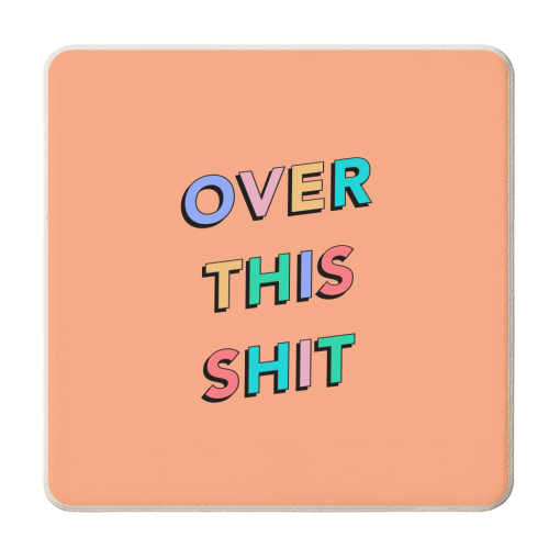 Over this shit - personalised beer coaster by The Girl Next Draw