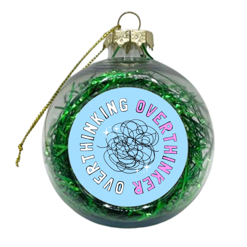 Overthinker Overthinking - xmas bauble by Lilly Rose